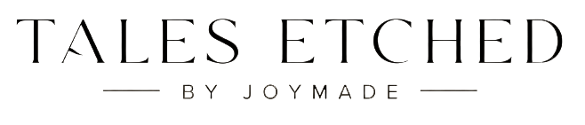 TALES ETCHED BY JOYMADE LLC